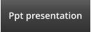 Ppt presentation